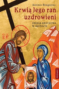 Krwią Jego ran uzdrowieni. - Bongiorno Antonio - książka
