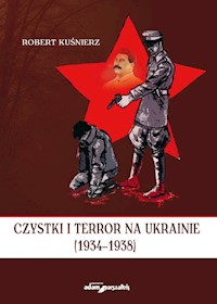 Czystki i terror na Ukrainie (1934-1938) - Kuśnierz Robert - książka