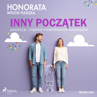 Inny początek. Adopcja - piękno powtórnych narodzin - Honorata Wójcik-Tuliszka - ebook + audiobook