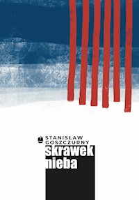 Skrawek nieba - Goszczurny Stanisław - ebook + książka