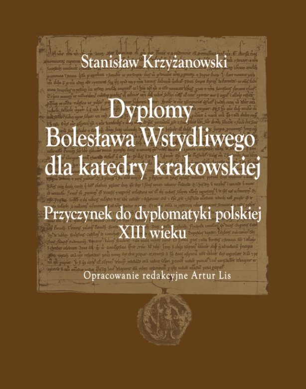 Okładka:Dyplomy Bolesława Wstydliwego dla katedry krakowskiej. Przyczynek do dyplomatyki polskiej 