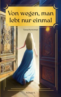 Von wegen, man lebt nur einmal -  - ebook
