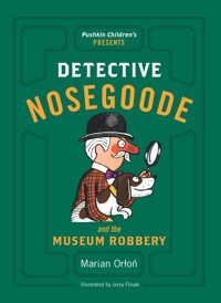 Detective Nosegoode and the Museum Robbery - Marian Orłoń - ebook