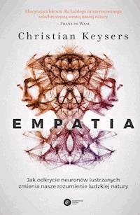 Empatia. Jak odkrycie neuronów lustrzanych zmienia nasze rozumienie ludzkiej natury - Christian Keysers - ebook