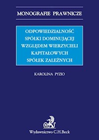 Odpowiedzialność spółki dominującej względem wierzycieli kapitałowych spółek zależnych - Karolina Pyzio - książka