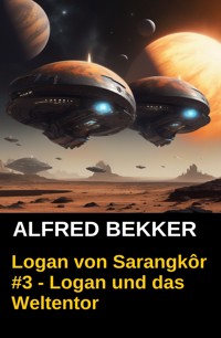 Logan von Sarangkôr #3 - Logan und das Weltentor - Alfred Bekker - ebook