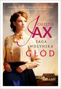 Głód. Saga wołyńska. Tom 1 - Joanna Jax - książka