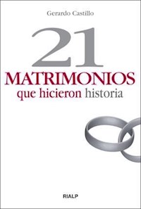 21 matrimonios que hicieron historia - Gerardo Castillo Ceballos - ebook