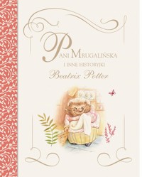 Pani Mrugalińska i inne historyjki Beatrix Potter - Beatrix Potter - książka