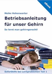 Betriebsanleitung für unser Gehirn - Meike Hohenwarter - ebook