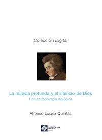 La mirada profunda y el silencio de Dios - Alfonso López Quintás - ebook