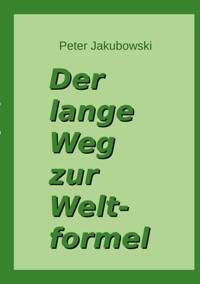 Der lange Weg zur Weltformel - Peter Jakubowski - ebook