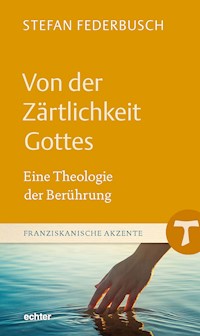 Von der Zärtlichkeit Gottes - Stefan Federbusch - ebook