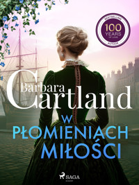 W płomieniach miłości – Ponadczasowe historie miłosne Barbary Cartland - Barbara Cartland - ebook + audiobook