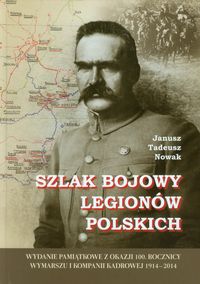 Szlak bojowy Legionów Polskich - Nowak Janusz Tadeusz - książka