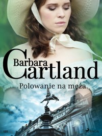 Ponadczasowe historie miłosne Barbary Cartland. Polowanie na męża - Ponadczasowe historie miłosne Barbary Cartland - Barbara Cartland - ebook