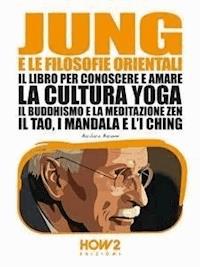 Jung E Le Filosofie Orientali Il Libro Per Conoscere E - 