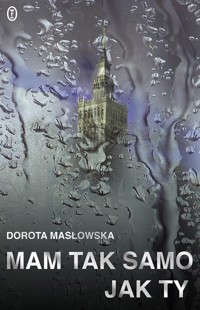 Mam tak samo jak ty - Dorota Masłowska - ebook + książka