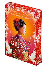 Ostatnia gejsza z Gion (barwione brzegi) - Magdalena Buraczewska-Świątek - ebook + książka