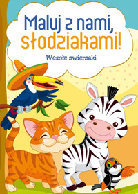 Maluj z nami, słodziakami! Wesołe zwierzaki - opracowanie zbiorowe - książka