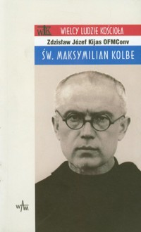 Św Maksymilian Kolbe - Kijas Zdzisław Józef - książka