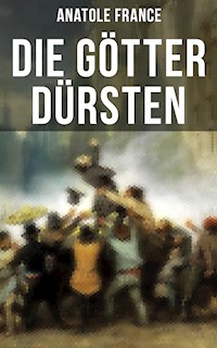 Die Götter dürsten - Anatole France - ebook
