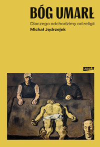 Bóg umarł. Dlaczego odchodzimy od religii - Jędrzejek Michał - ebook