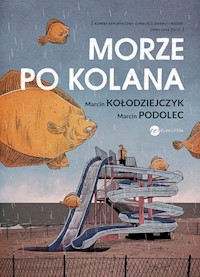 Morze po kolana - Marcin Kołodziejczyk, Podolec Marcin - książka