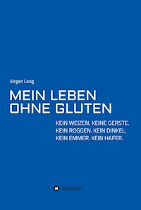 MEIN LEBEN OHNE GLUTEN - Jürgen  Lang - ebook