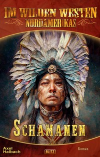 Im wilden Westen Nordamerikas 20: Schamanen - Axel J. Halbach - ebook