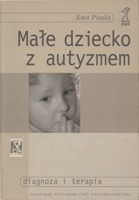 Małe dziecko z autyzmem - Ewa Pisula - ebook