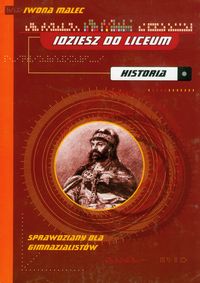 Idziesz do liceum.  Historia - Malec Iwona - książka