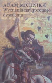 Wyznania nawróconego dysydenta - Adam Michnik - ebook