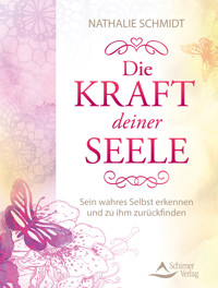 Die Kraft deiner Seele - Nathalie Schmidt - ebook