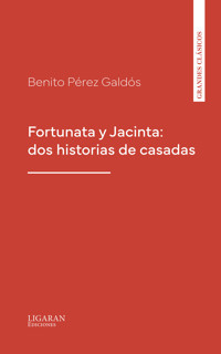 Fortunata y Jacinta: dos historias de casadas - Benito Pérez Galdós - ebook