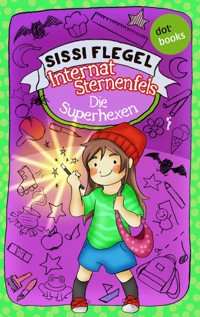 Internat Sternenfels - Band 2: Die Superhexen - Sissi Flegel - ebook