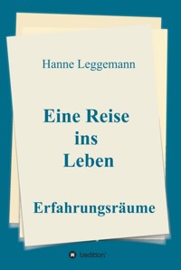 Eine Reise ins Leben - Hanne Leggemann - ebook