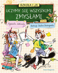 Szkoła i ja. Uczymy się wszystkimi zmysłami - Agnieszka Łubkowska - książka