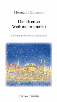 Der Bremer Weihnachtsmarkt - Hermann Gutmann - ebook