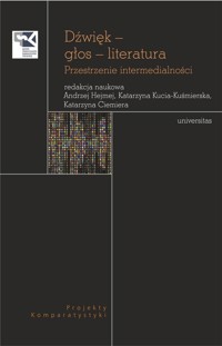 Dźwięk – głos – literatura. Przestrzenie intermedialności - zbiorowa praca - książka
