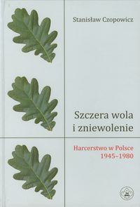 Szczera wola i zniewolenie - Czopowicz Stanisław - książka