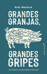 Grandes granjas, grandes gripes - Rob Wallace - ebook