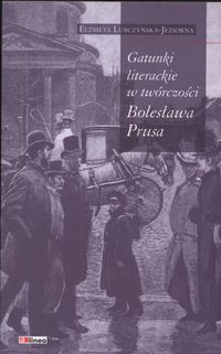 Gatunki literackie w twórczości Bolesława Prusa - Lubczyńska-Jeziorna Elżbieta - książka