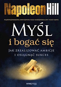 Myśl i bogać się - Hill Napoleon - książka
