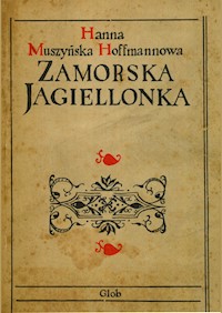 Zamorska Jagiellonka - Hanna Muszyńska Hoffmannowa - ebook