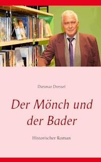 Der Mönch und der Bader - Dietmar Dressel - ebook