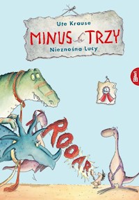 Minus Trzy i nieznośna Lucy - Ute Krause - książka