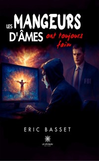 Les mangeurs d’âmes ont toujours faim - Eric Basset - ebook