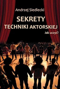 Sekrety techniki aktorskiej - Andrzej Siedlecki - książka