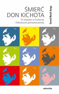 Śmierć Don Kichota O nowości w kulturze i literaturze ponowoczesnej - Ronge Gerard Marek - książka